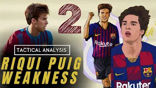 Riqui Puig Weakness Analysis - Part 2 | The Reasons Why Managers Don't Trust Puig