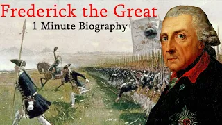 Frederick the Great - 1 Minute Biography