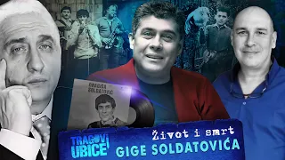 LOVCI NA UBICE 42 - Život i smrt GIGE SOLDATOVIĆA‼ Misterija zapisana u njegovim pesmama...