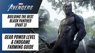 GEAR POWER LEVEL & ENDGAME FARMING GUIDE | BUILDING THE BEST BLACK PANTHER | Marvel's Avengers