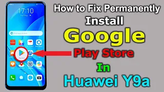 Huawei Y9a (FRL-L22) Install Google Play Store | How To Install | Huawei Y9a | Google Play Store |