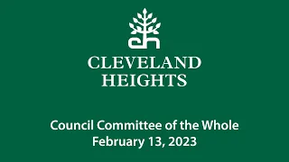 Cleveland Heights Council Committee of the Whole February 13, 2023