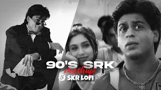 90's SRK Mashup | Best Of Shah Rukh Khan | Kuch Kuch Hota Hai | Kal Ho Na Ho l SKR Lofi 🎶 l