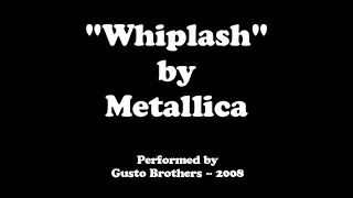 Whiplash by Metallica cover - Gusto Brothers 2008