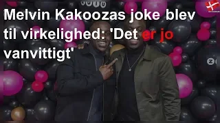 Melvin Kakoozas joke blev til virkelighed: 'Det er jo vanvittigt'