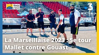 Mondial La Marseillaise à pétanque 2023 : 5e tour Mallet contre Gouast