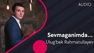 Ulugbek Rahmatullaev      Sevganimda...