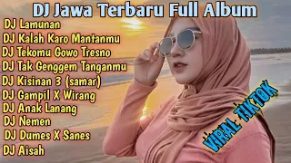 DJ JAWA TERBARU FULL ALBUM | VIRAL TIKTOK | DJ LAMUNAN X KALAH X TEKOMU GOWO TRESNO X TULUS