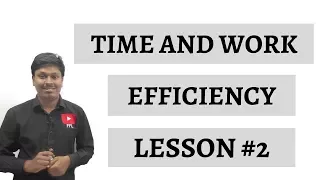 TIME AND WORK _ EFFICIENCY _ Lesson #2