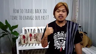 How To Travel Back In Time To Change Our Past? (2020)