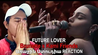 Brunette x Kami Friends - Future Lover (Առաջին Ստուդիա) REACTION