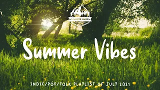 Summer Vibes - Best Relaxing Indie/Folk/Pop Playlist | July 2021