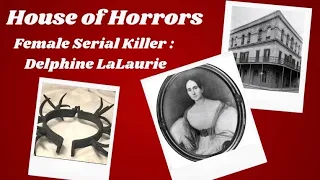 House of Horrors - Delphine Lalaurie & Lalaurie Mansion