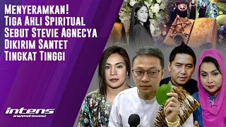 Tiga Ahli Spiritual Sebut Stevie Agnecya Dikirim Santet Level Tinggi | Intens Investigasi | Eps 3566