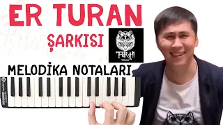 ER TURAN Melodika Notaları - TÜRK KANI