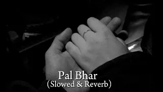 Pal Bhar (Slowed & Reverb) Arijit Singh & Slow+Reverb Studio