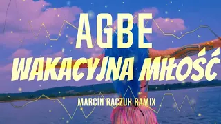 AGBE - Wakacyjna miłość [ Marcin Raczuk REMIX ]