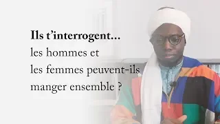 Ils t'interrogent... les hommes et les femmes peuvent-ils manger ensemble ?