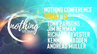 TONY PARSONS | JIM NEWMAN | RICHARD SYLVESTER | KENNETH MADDEN | ANDREAS MÜLLER | Nothing Conference