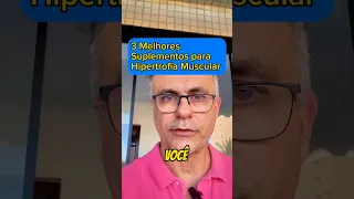 Hipertrofia Muscular: 3 Melhores Suplementos