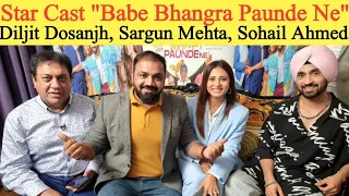 Diljit Dosanjh Sargun Mehta & Sohail Ahmed Interview | Babe Bhangra Paunde Ne | Punjabi film