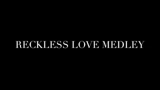 Reckless Love Medley