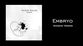 Victor Gulick - Embryo (Acoustic Version)