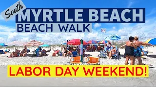[South] Myrtle Beach, SC Beach Walk – Labor Day Weekend 2022
