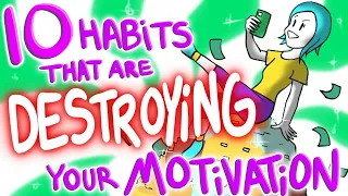 10 Habits That Are DESTROYING Your Motivation