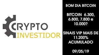 BOM DIA BITCOIN 09/05/2019 BITCOIN  6300, 6800, 7800 e 10.000? TRADE CRIPTO SINAIS 11.200%