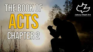 The Book of Acts Chapter 2.  The Acts of the Apostles.  Calvary Chapel Ava