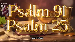 PSALM 91 AND PSALM 23: THE TWO STRONGEST PRAYERS IN THE BIBLE TO GET FREE FROM ADVERSITIES.