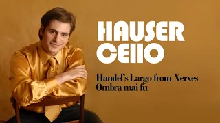 Hauser - Handel’s Largo from Xerxes (Ombra mai fu)