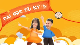 ĐẠI HỌC DU KÝ - TẬP 16 FULL | Phim Hài Hước Sinh Viên Hay Nhất 2022