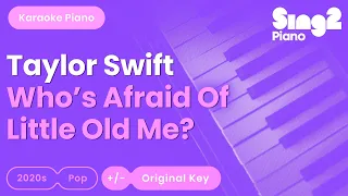 Taylor Swift - Who's Afraid Of Little Old Me? (Piano Karaoke)