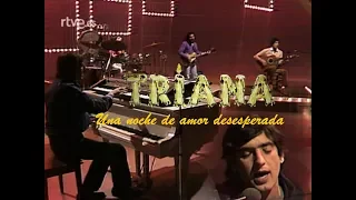 TRIANA - UNA NOCHE DE AMOR DESESPERADA (300 MILLONES, 1981)