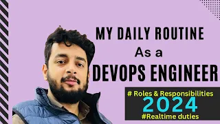 My daily routine as a DEVOPS ENGINEER | Roles & Responsibilities | Realtime Experience 2024