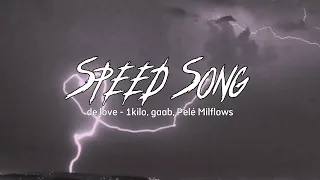 De Love - 1kilo, gaab, Pelé Milflows ( Speed up )