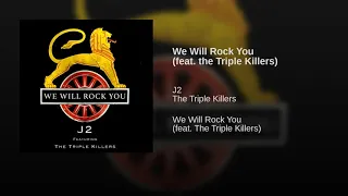 J2 feat. The Triple Killers - We Will Rock You
