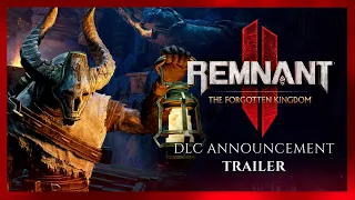 Remnant II - DLC "The Forgotten Kingdom" Announce Trailer