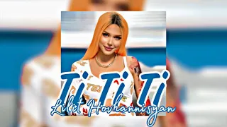 Lilit Hovhannisyan - Ti Ti Ti // REMIX 2/2