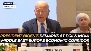 President Biden's remarks at PGII & India-Middle East-Europe Economic Corridor