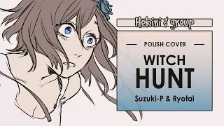 [POLISH COVER] Witch Hunt | Hekiri ft. @cuudere @eXway @miyudesu @ytnaexe