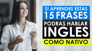 15 FRASES en INGLÉS con las que PODRÁS HABLAR como un NATIVO! 👅 | Aprende INGLÉS en CASA 🏠