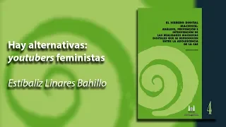 Hay alternativas: youtubers feministas (Estíbaliz Linares Bahillo)
