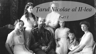 Istorie | Țarul Nicolae al II-lea (part 1)