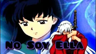 [ AMV ] Inuyasha { No Soy Ella }