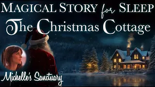 Magical Sleep Story ✨ THE CHRISTMAS COTTAGE ❄️ Cozy Bedtime Story for Grown-Ups