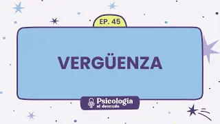 La vergüenza | Psicología al desnudo - Ep. 45 | Podcast de @psi.mammoliti en Español