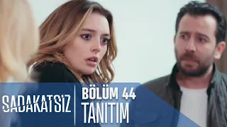 Sadakatsiz 44. Bölüm Tanıtımı